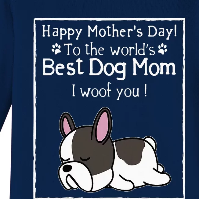 Happy MotherS Day To The WorldS Best Dog Mom I Woof You Baby Long Sleeve Bodysuit