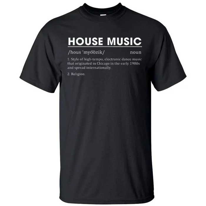 House Music Definition Electronic Dance Music Tall T-Shirt