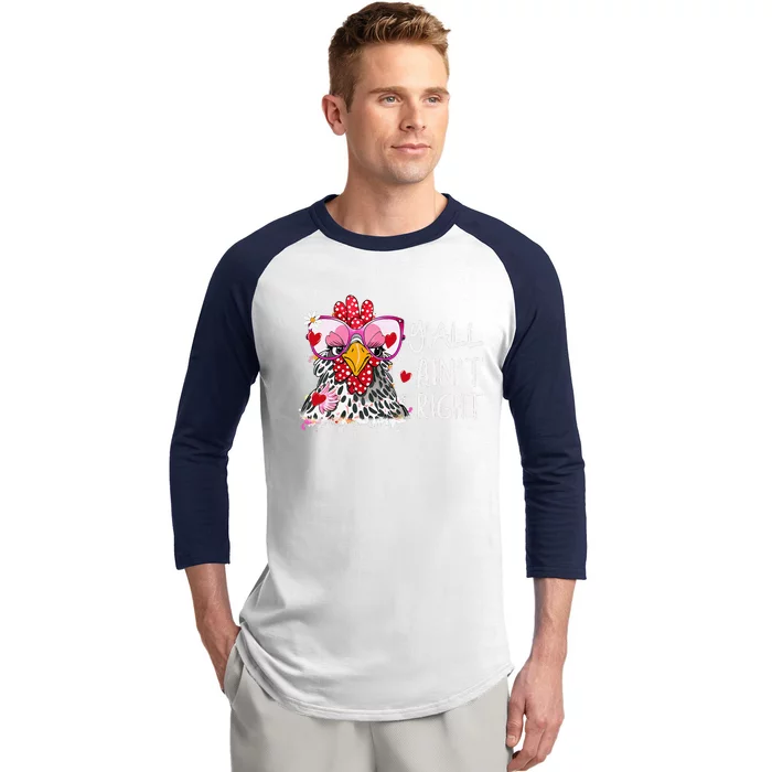 Happy Mother's Day Y'all Ain't Right Funny Chick Chicken Baseball Sleeve Shirt