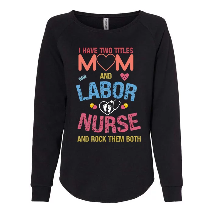 Happy Mothers Day Labor Nurse Mothering Appreciation Dress Great Gift Womens California Wash Sweatshirt