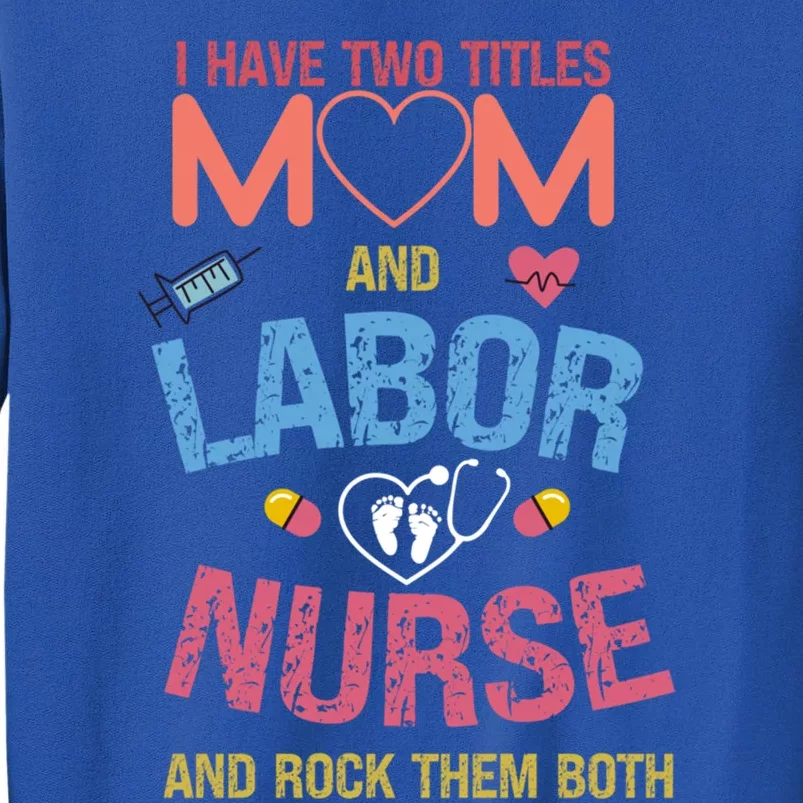 Happy Mothers Day Labor Nurse Mothering Appreciation Dress Great Gift Tall Sweatshirt