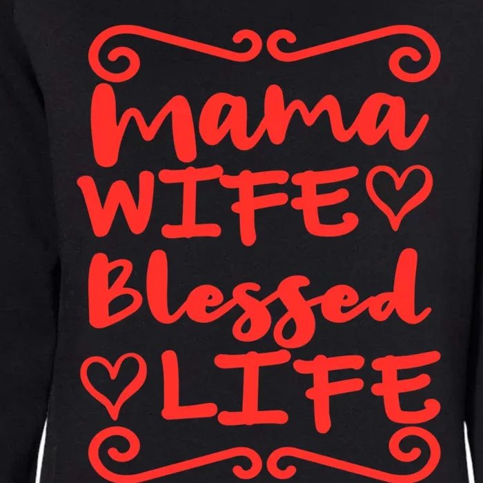 Happy Mothers Day Mama Wife Blessed Life Gift Womens California Wash Sweatshirt