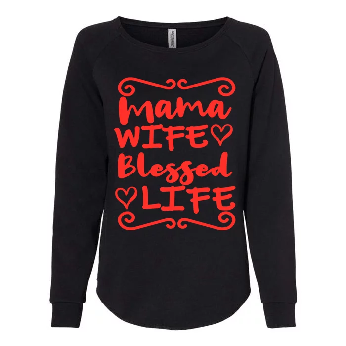 Happy Mothers Day Mama Wife Blessed Life Gift Womens California Wash Sweatshirt