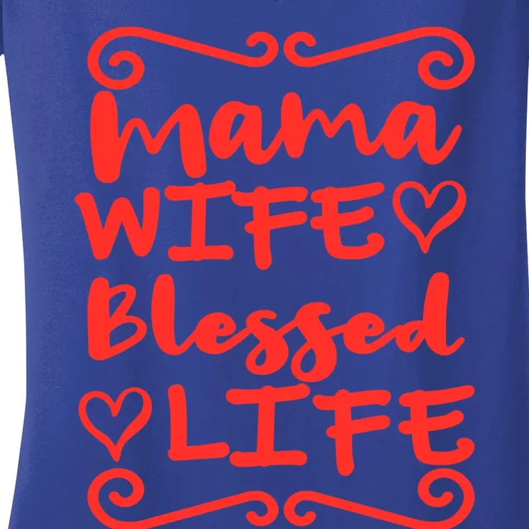 Happy Mothers Day Mama Wife Blessed Life Gift Women's V-Neck T-Shirt