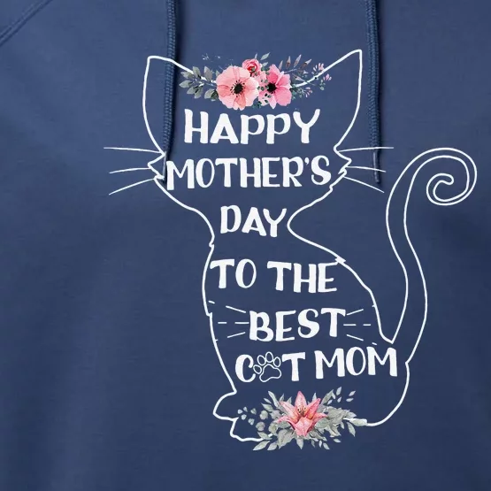 Happy Mothers Day To The Best Cat Mom Mothers Day Cat Lover Performance Fleece Hoodie