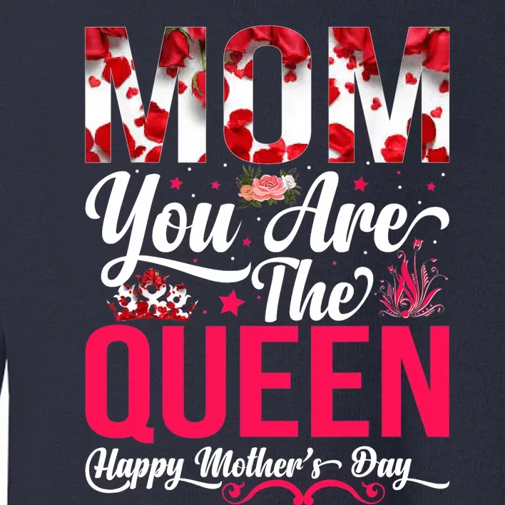 Happy Mother's Day Mom You Are The Queen Floral Graphic Toddler Sweatshirt