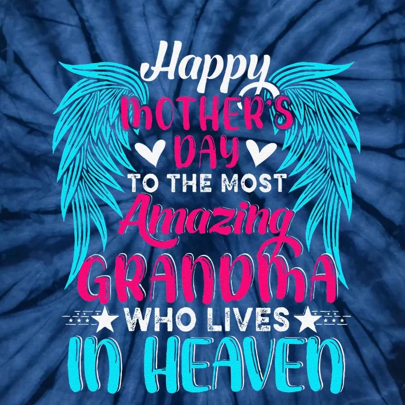 Happy MotherS Day To The Most Amazing Grandma In Heaven Tie-Dye T-Shirt