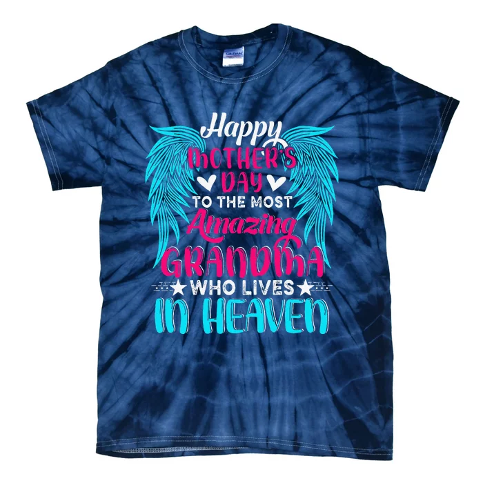 Happy MotherS Day To The Most Amazing Grandma In Heaven Tie-Dye T-Shirt