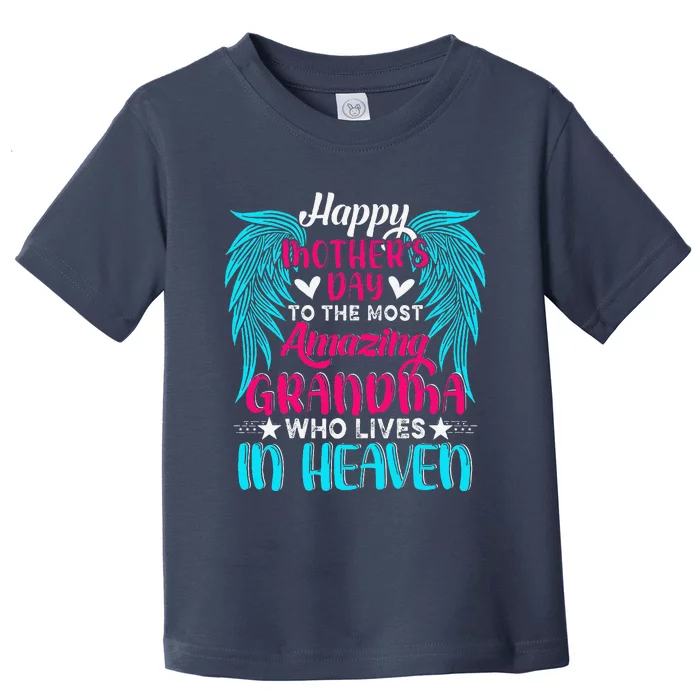 Happy MotherS Day To The Most Amazing Grandma In Heaven Toddler T-Shirt