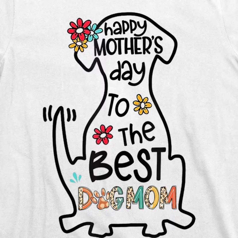 Happy Mother's Day To The Best Dog Mom Dog Mother Gifts T-Shirt