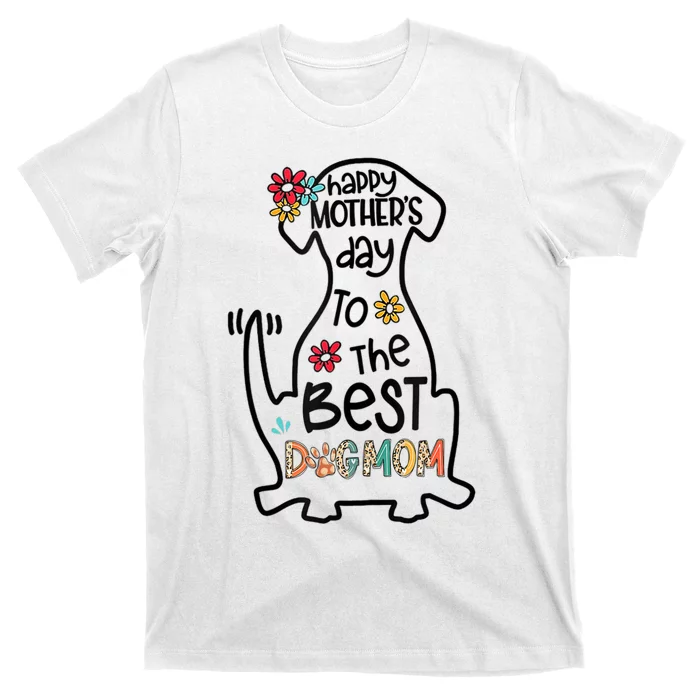 Happy Mother's Day To The Best Dog Mom Dog Mother Gifts T-Shirt