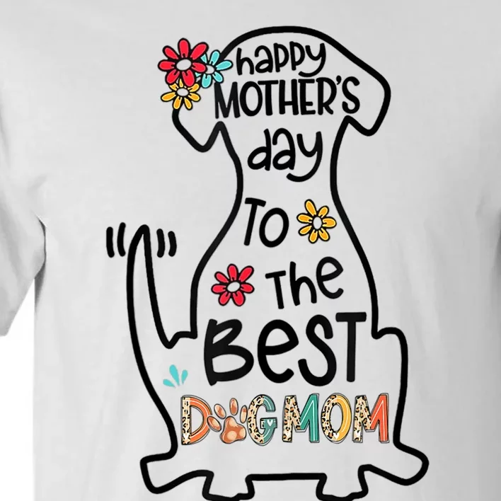 Happy Mother's Day To The Best Dog Mom Dog Mother Gifts Tall T-Shirt