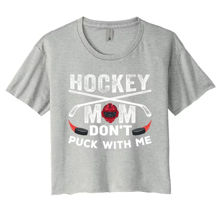 Hockey Mom DonT Puck With Me Moms Sports Gift Women's Crop Top Tee