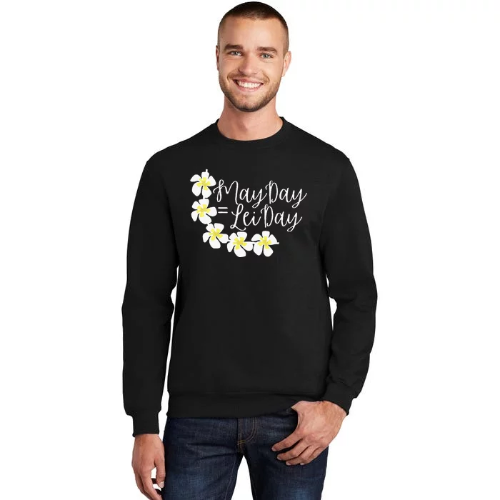 Hawaii May Day Is Lei Day Tall Sweatshirt