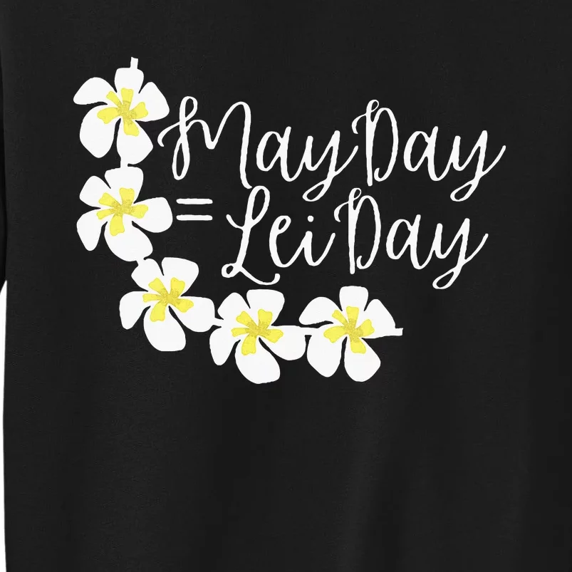 Hawaii May Day Is Lei Day Tall Sweatshirt