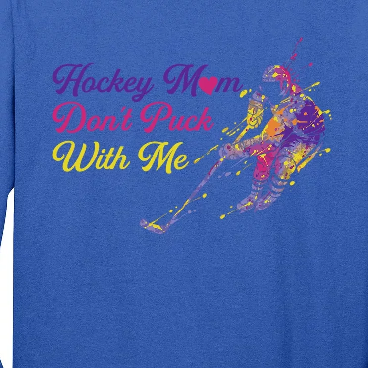 Hockey Mom Dont Puck With Me Gift Tall Long Sleeve T-Shirt