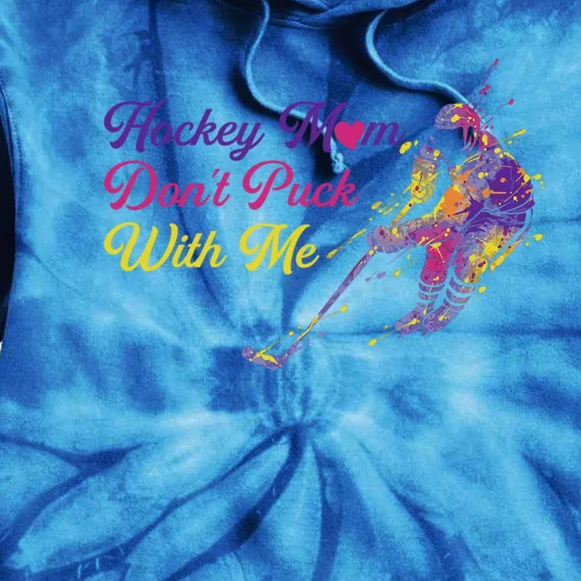 Hockey Mom Dont Puck With Me Gift Tie Dye Hoodie