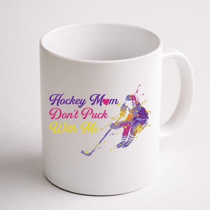 Hockey Mom Dont Puck With Me Gift Front & Back Coffee Mug