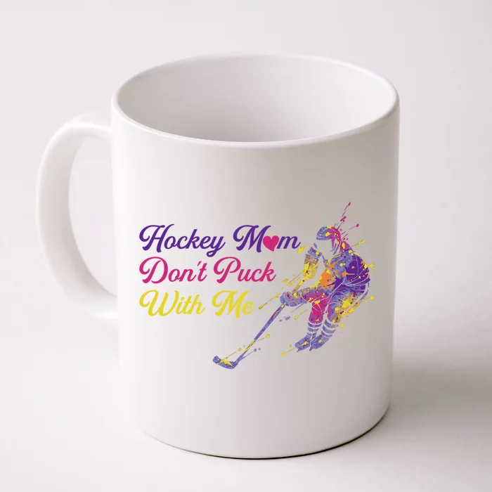 Hockey Mom Dont Puck With Me Gift Front & Back Coffee Mug