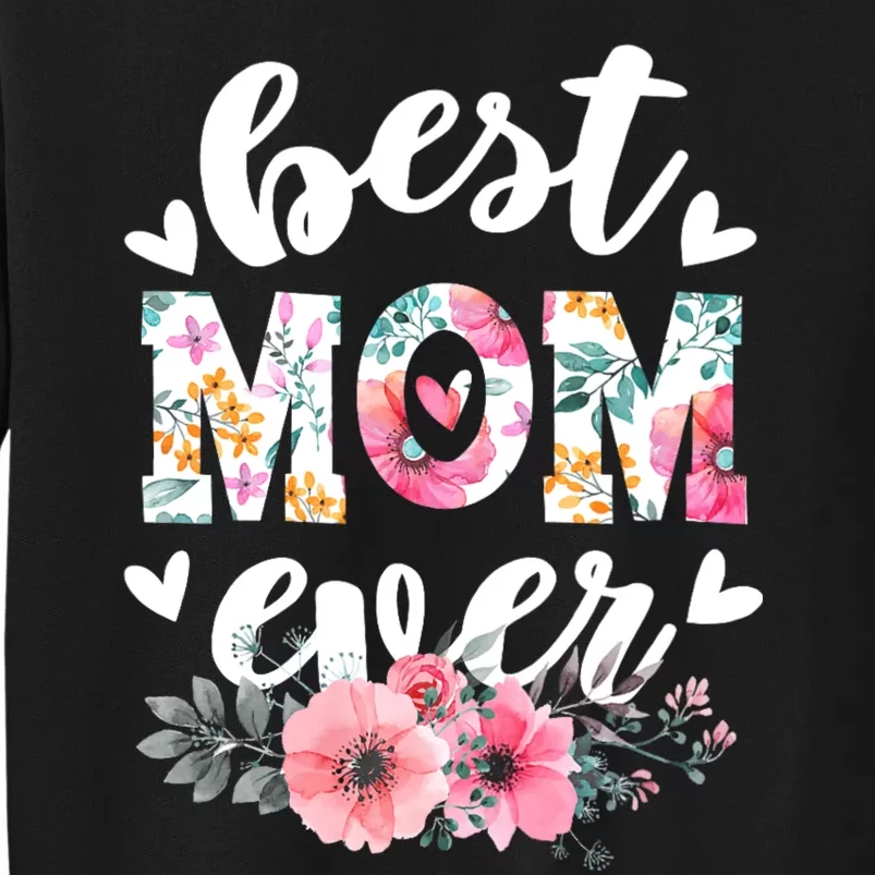 Happy Mothers Day Best Mom Ever Floral For Mom Grandma Women Sweatshirt