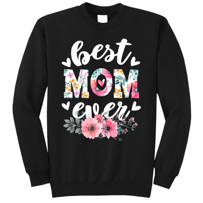 Happy Mothers Day Best Mom Ever Floral For Mom Grandma Women Sweatshirt