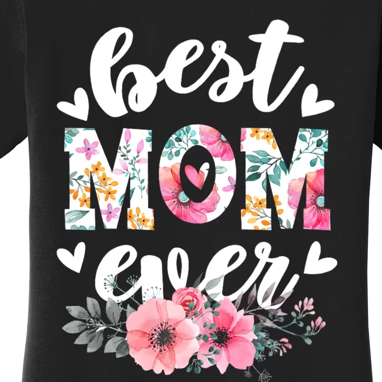 Happy Mothers Day Best Mom Ever Floral For Mom Grandma Women Women's T-Shirt