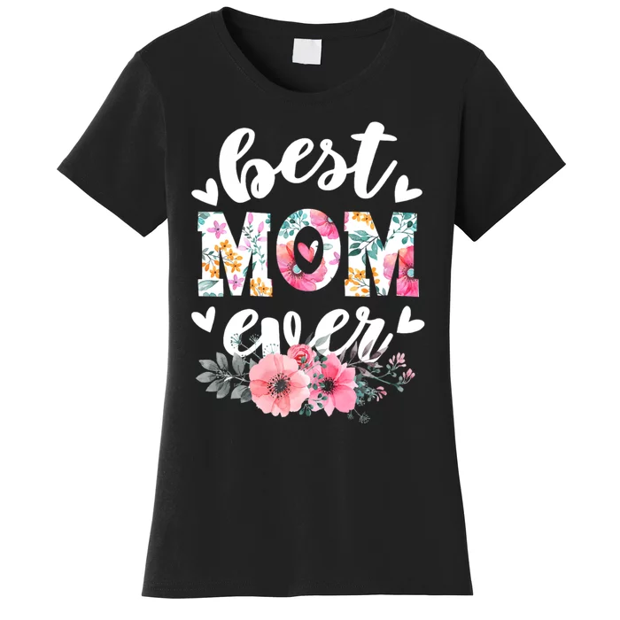 Happy Mothers Day Best Mom Ever Floral For Mom Grandma Women Women's T-Shirt