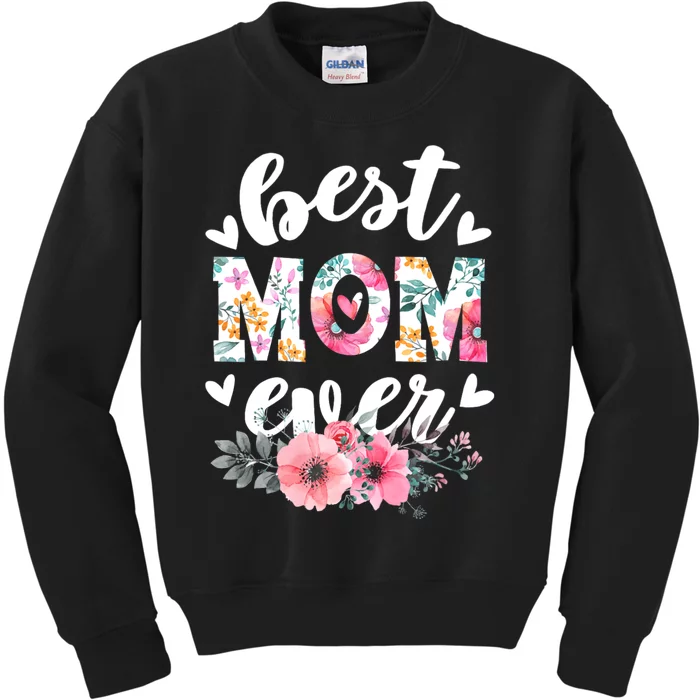 Happy Mothers Day Best Mom Ever Floral For Mom Grandma Women Kids Sweatshirt