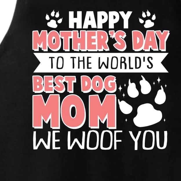 Happy Mothers Day To The Worlds Best Dog Mom We Woof You Ladies Tri-Blend Wicking Tank