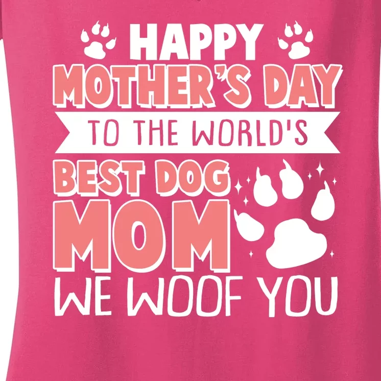 Happy Mothers Day To The Worlds Best Dog Mom We Woof You Women's V-Neck T-Shirt