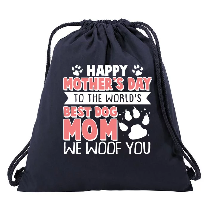 Happy Mothers Day To The Worlds Best Dog Mom We Woof You Drawstring Bag