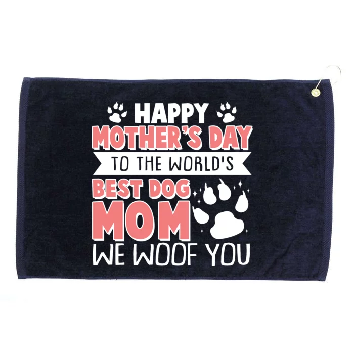 Happy Mothers Day To The Worlds Best Dog Mom We Woof You Grommeted Golf Towel