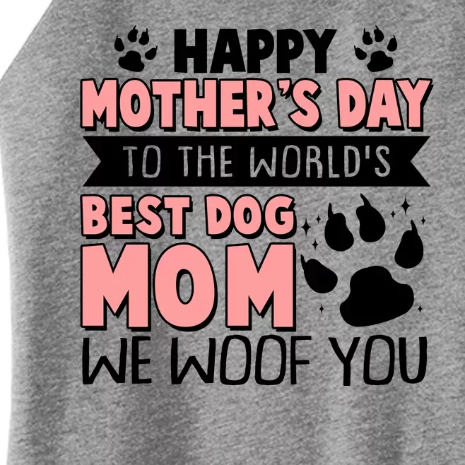 Happy Mothers Day To The Worlds Best Dog Mom We Woof You Women’s Perfect Tri Rocker Tank