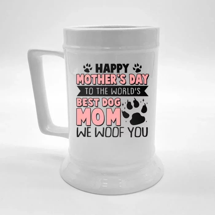 Happy Mothers Day To The Worlds Best Dog Mom We Woof You Front & Back Beer Stein