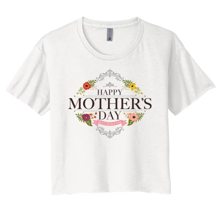 Happy Mother's Day Best Mom Ever Floral Women's Crop Top Tee