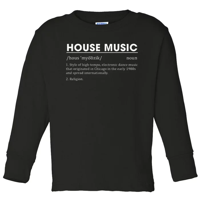 House Music Definition Electronic Dance Music Toddler Long Sleeve Shirt