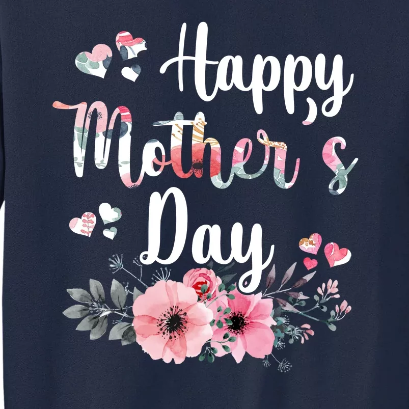 Happy Mother's Day Floral Cute Gift For Mom Tall Sweatshirt