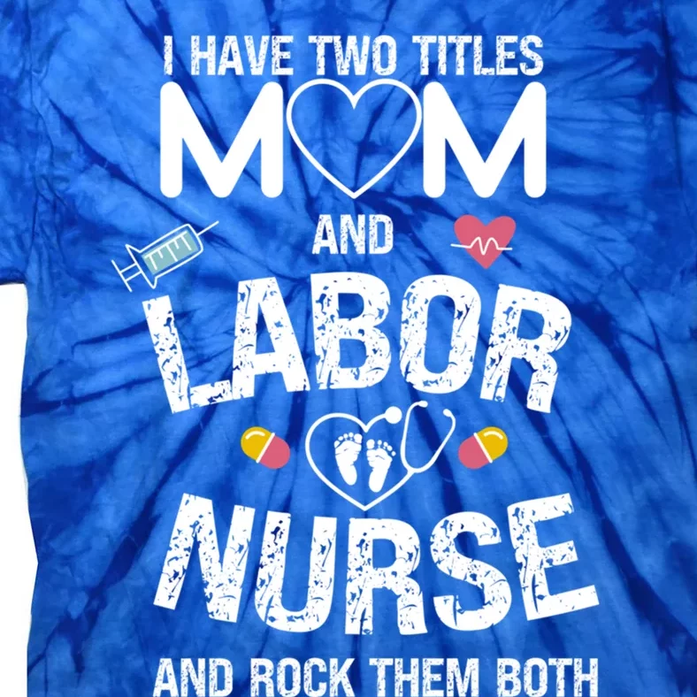 Happy Mothers Day Labor Nurse Mothering Appreciation Dress Gift Tie-Dye T-Shirt