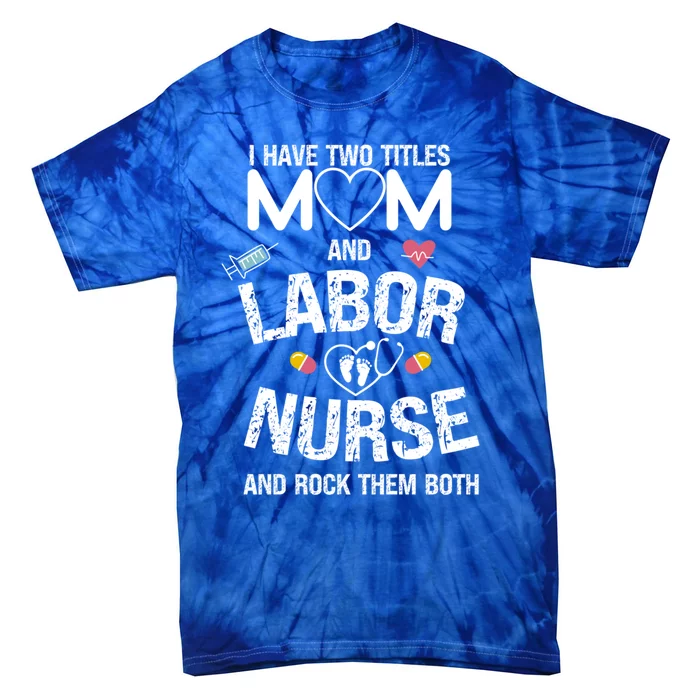 Happy Mothers Day Labor Nurse Mothering Appreciation Dress Gift Tie-Dye T-Shirt