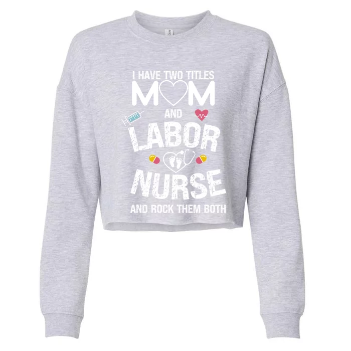 Happy Mothers Day Labor Nurse Mothering Appreciation Dress Gift Cropped Pullover Crew