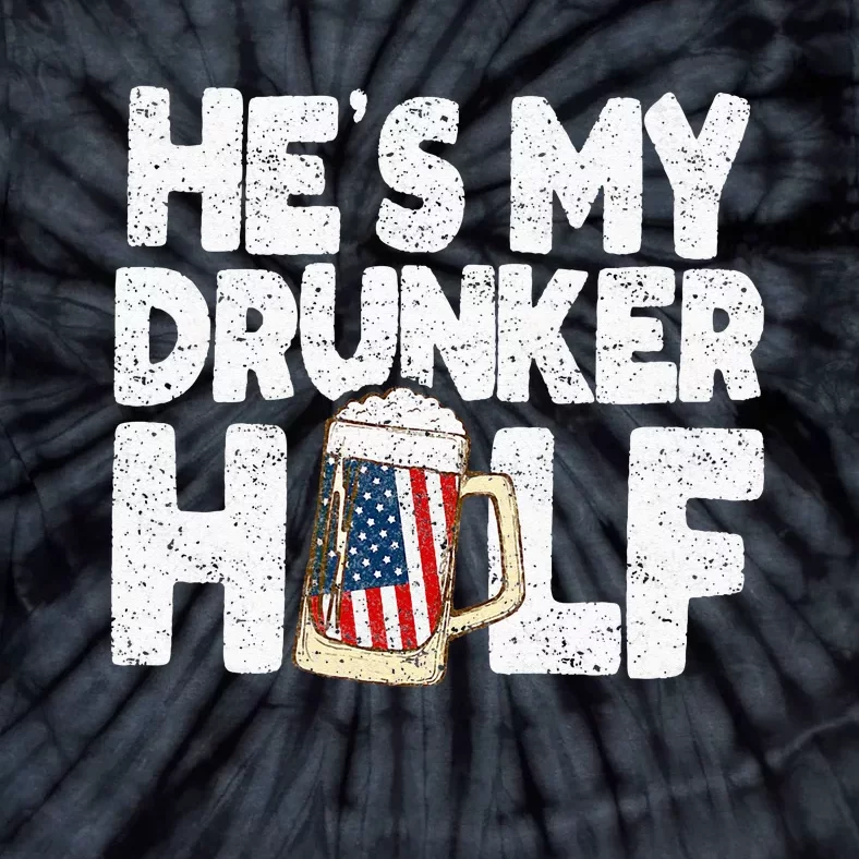 He's my Drunker Half Beer Couple Matching 4th Of July gift Tie-Dye T-Shirt