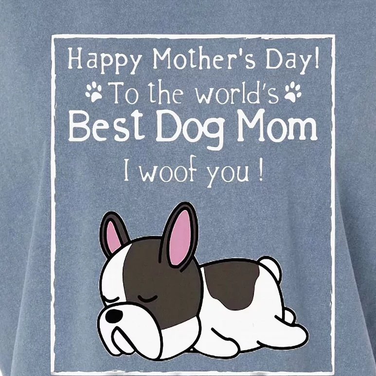 Happy MotherS Day To The WorldS Best Dog Mom I Woof You Garment-Dyed Women's Muscle Tee