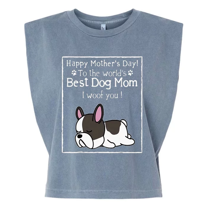 Happy MotherS Day To The WorldS Best Dog Mom I Woof You Garment-Dyed Women's Muscle Tee