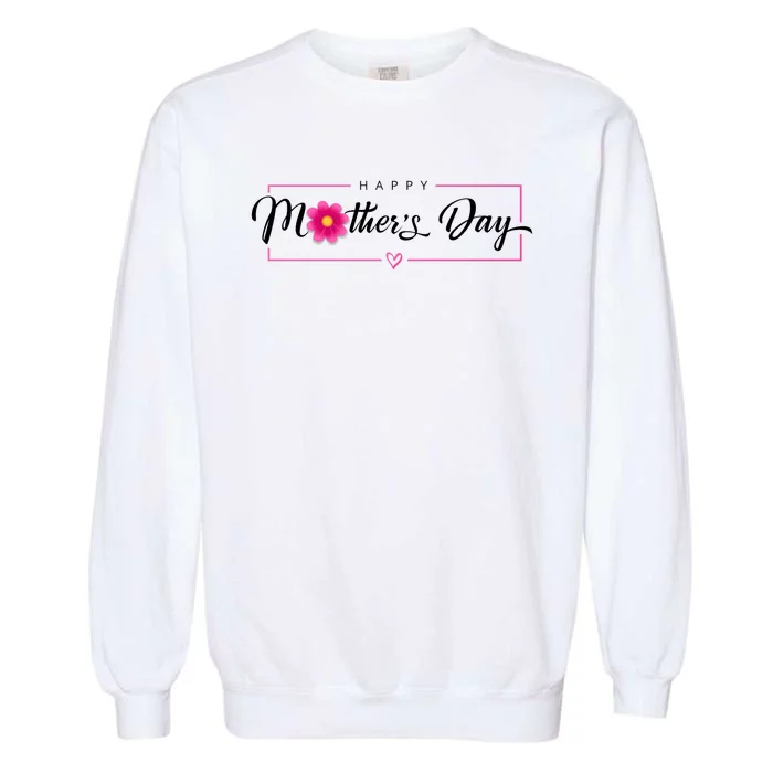 Happy Mothers Day Flower Gift Garment-Dyed Sweatshirt