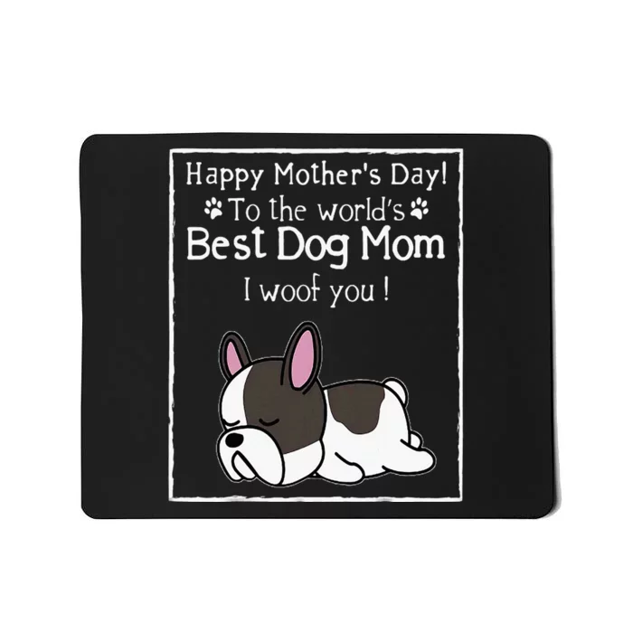 Happy MotherS Day To The WorldS Best Dog Mom I Woof You Mousepad