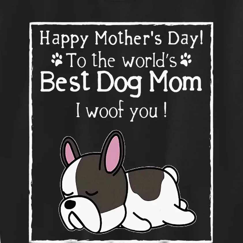 Happy MotherS Day To The WorldS Best Dog Mom I Woof You Kids Sweatshirt