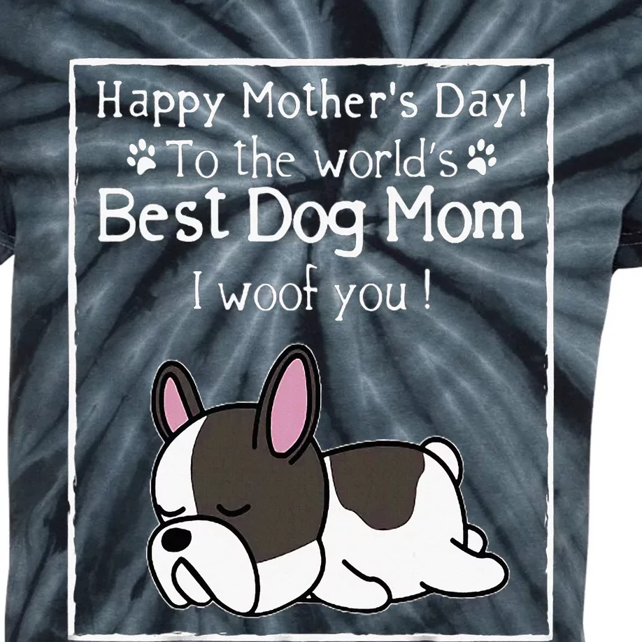 Happy MotherS Day To The WorldS Best Dog Mom I Woof You Kids Tie-Dye T-Shirt