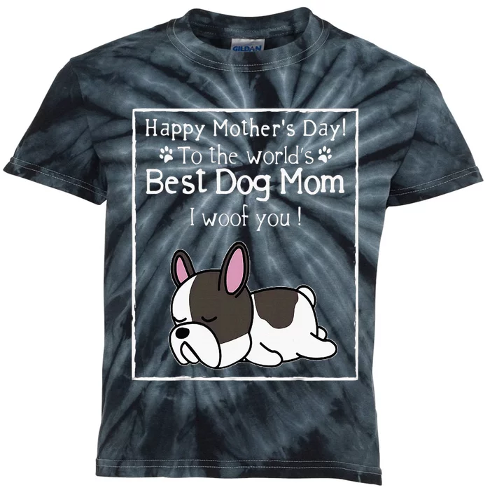 Happy MotherS Day To The WorldS Best Dog Mom I Woof You Kids Tie-Dye T-Shirt