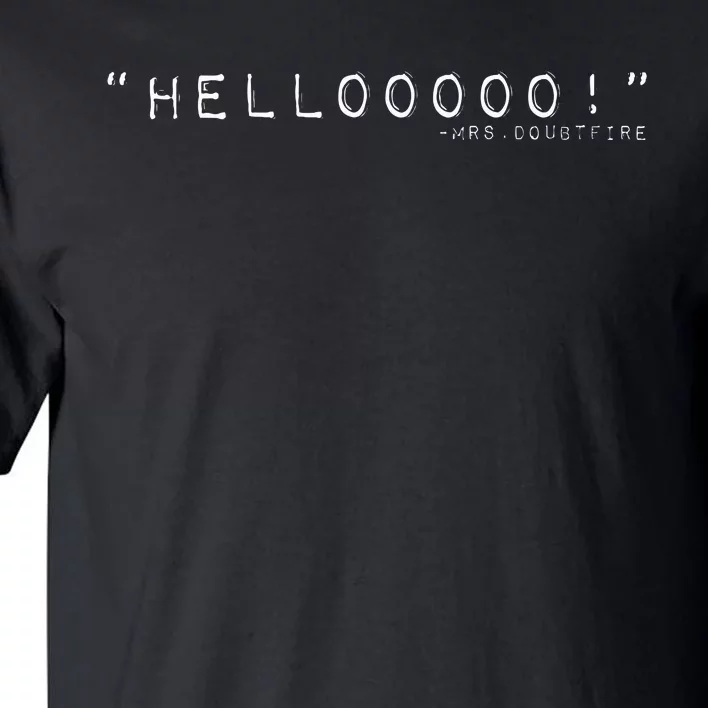 Hellooooo Mrs. Doubtfire Tall T-Shirt