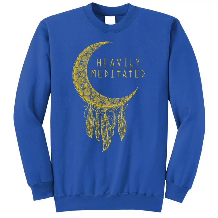 Heavily Meditated Dream Catcher Gift Tall Sweatshirt